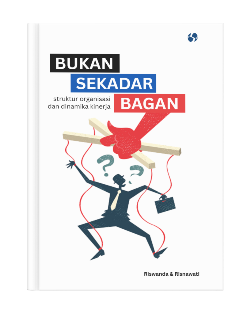 Bukan Sekadar Bagan: Struktur Organisasi dan Dinamika Kinerjanya
