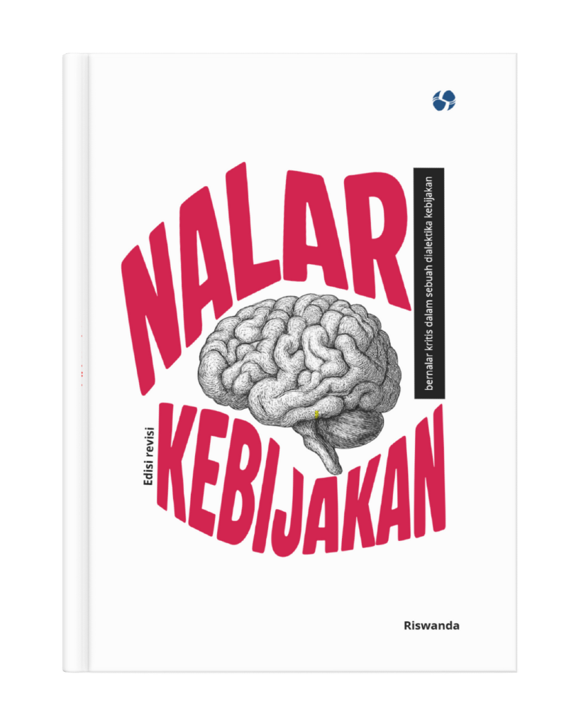 Nalar Kebijakan: Bernalar Kritis Dalam Sebuah Dialektika (Edisi Revisi)