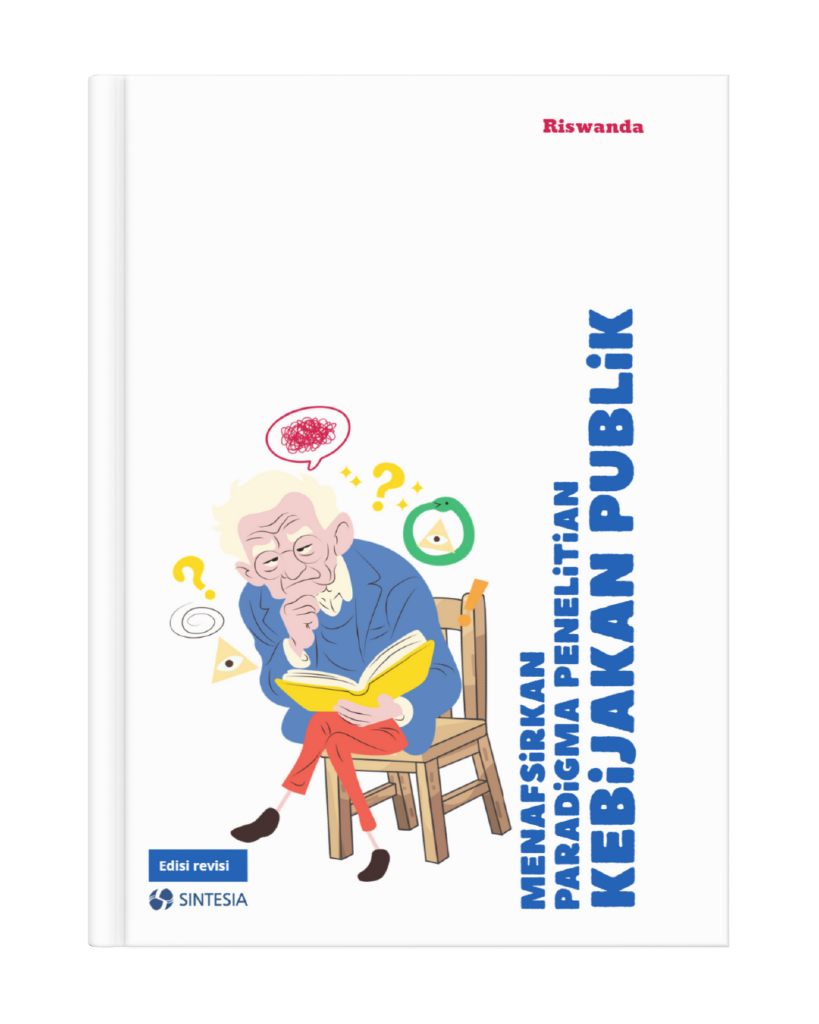 Menafsirkan Paradigma Penelitian Kebijakan Publik (Edisi Revisi)
