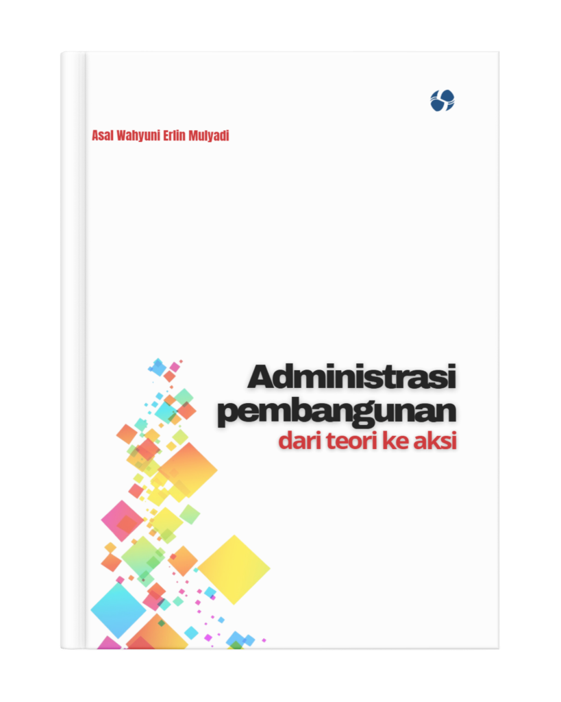 Administrasi pembangunan dari teori ke aksi